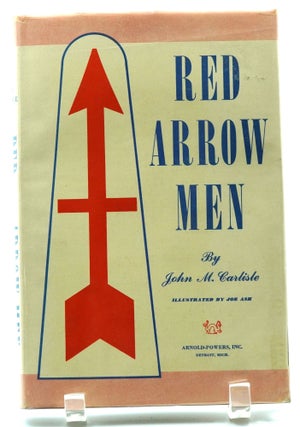 Item #000349 Red Arrow Men: Stories About the 32nd Division on the Villa Verde. John M. Carlisle