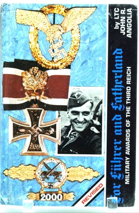 Item #006087 For Fuhrer and Fatherland: Military Awards of the Third Reich. John Angolia