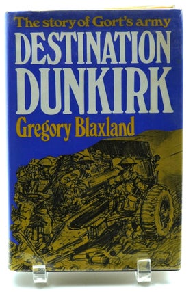 Destination Dunkirk: The Story of Gort's Army
