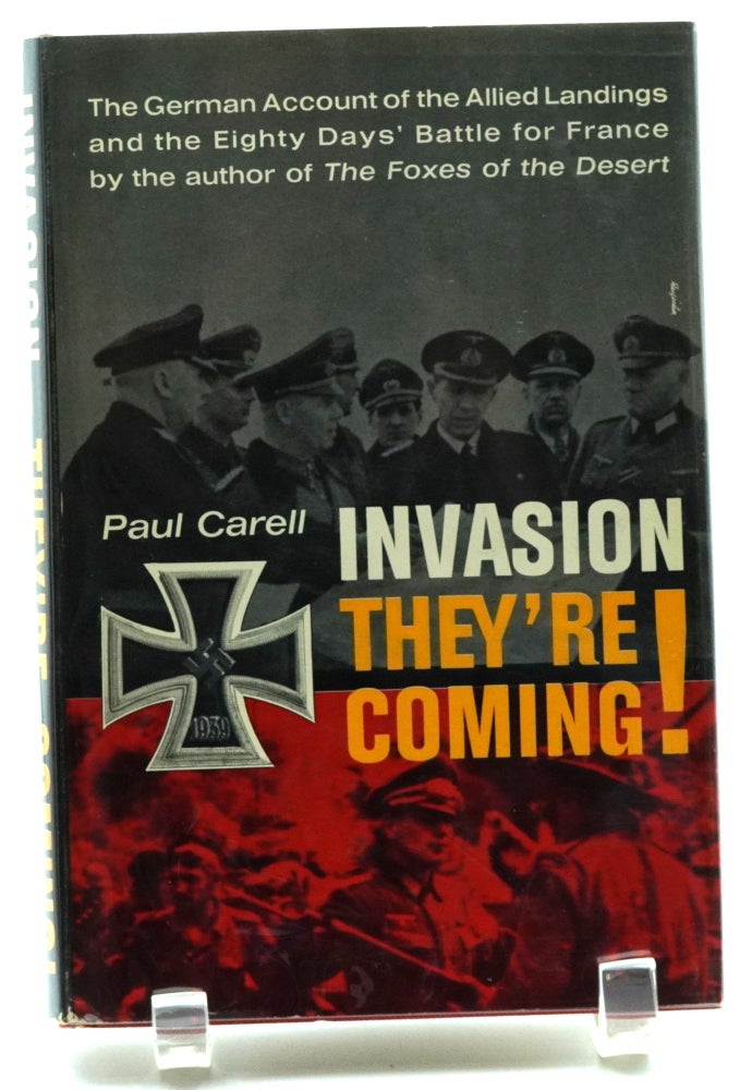 Item #013664 Invasion--They're Coming!: The German Account of the Allied Landings and the 80 Days' Battle for France. Paul Carell.