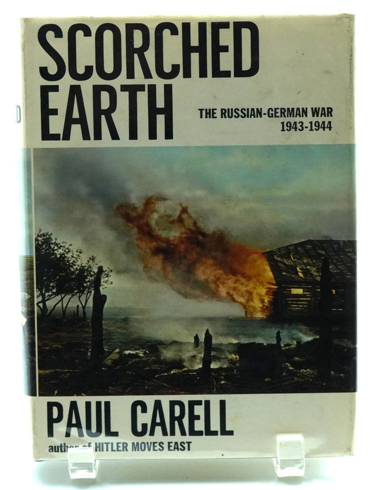 Item #036165 Scorched Earth: The Russian-German War, 1943-1944. Paul Carell.
