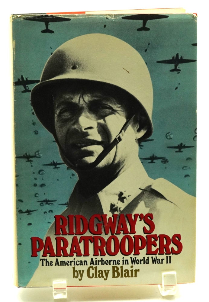 Item #036408 Ridgway's Paratroopers: The American Airborne in World War II. Clay Blair.