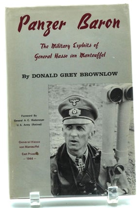 Item #037314 Panzer Baron: The Military Exploits of General Hasso von Manteuffel. Donald G. Brownlow